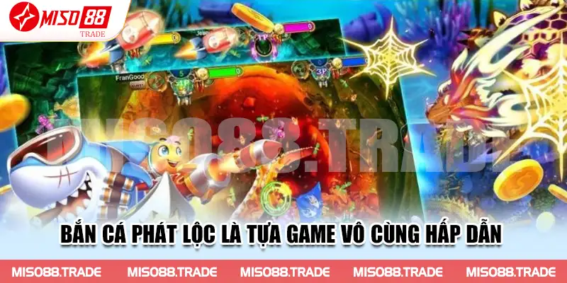 Bắn Cá phát lộc là tựa game vô cùng hấp dẫn 